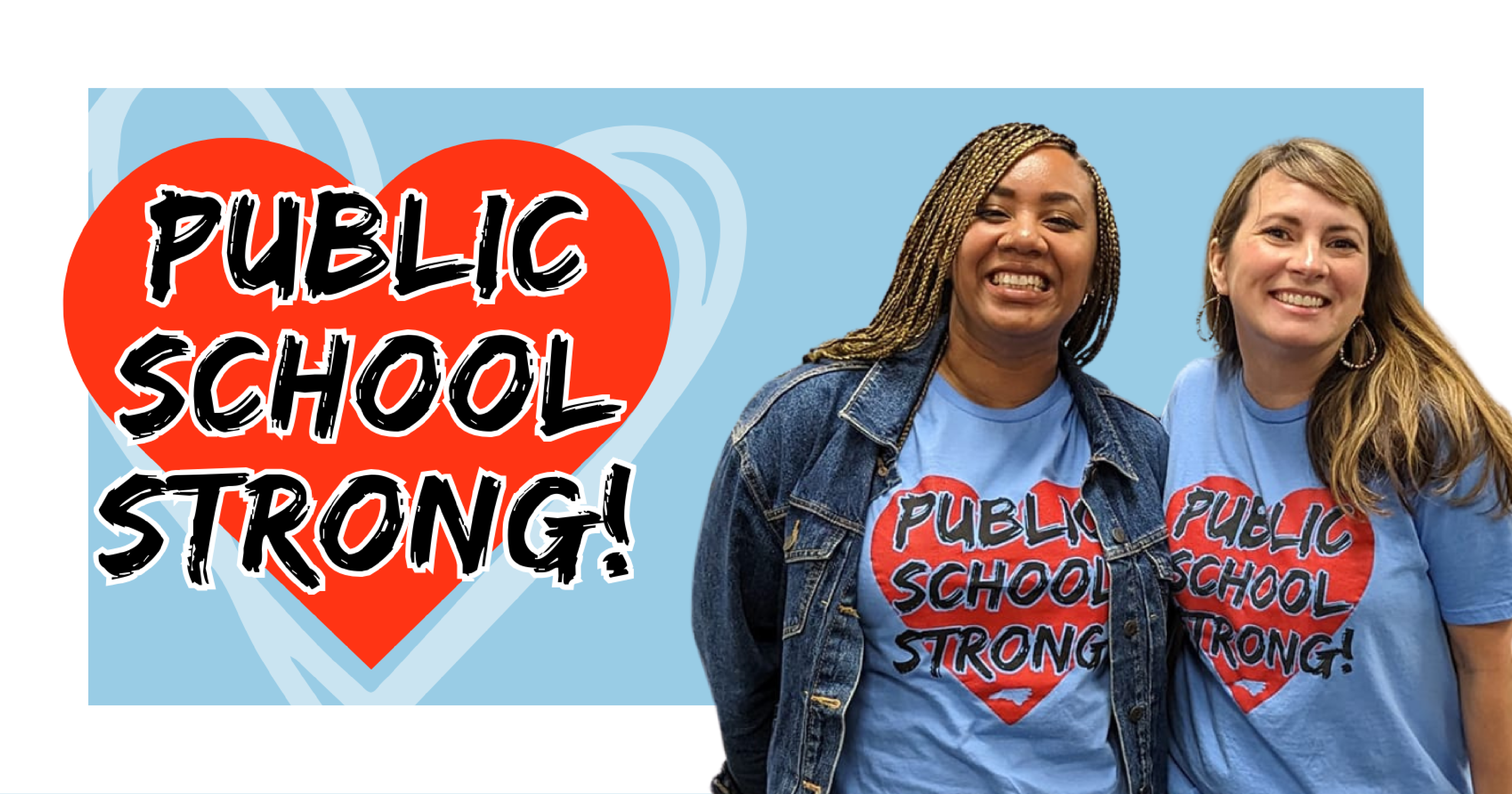 Public School Strong! copy over red heart with two outer tracings, against a baby blue background outlined by white. Two women – one Black with long, braided hair; one white with long, dark blonde hair – wearing Public School Strong shirts on the right.